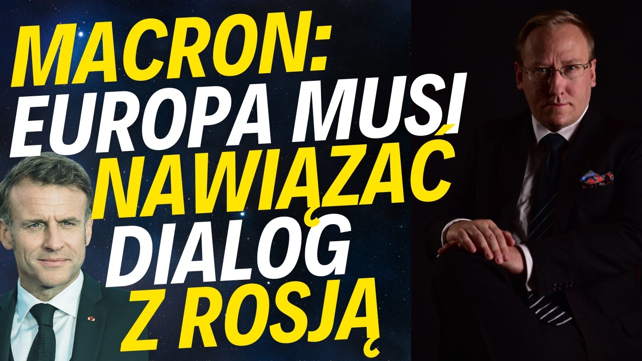 Macron: Europa musi nawiązać dialog z Rosją | Negocjacje z Iranem | SAFE – szansa czy zagrożenie?