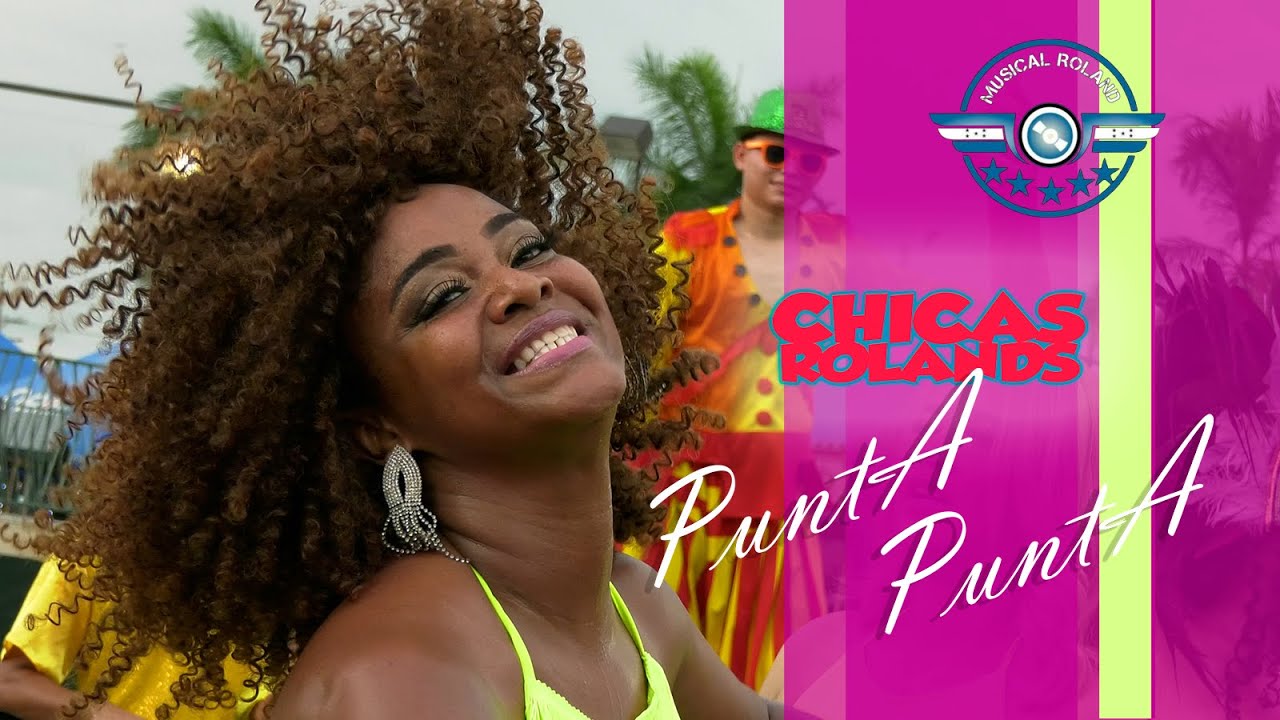 CHICAS ROLANDS - PUNTA PUNTA  (VIDEO CLIP OFICIAL)