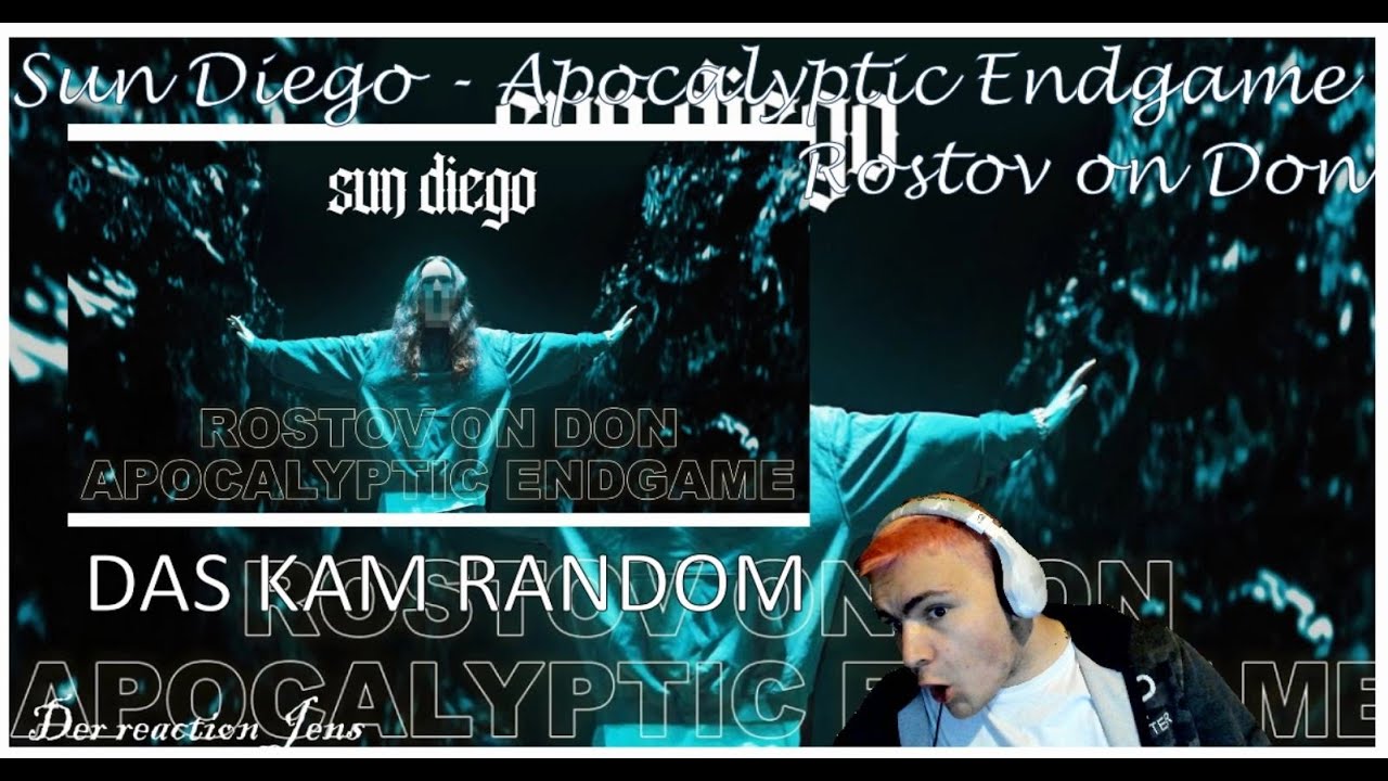 Reaktion auf SUN DIEGO - Rostov on Don / Apocalyptic Endgame