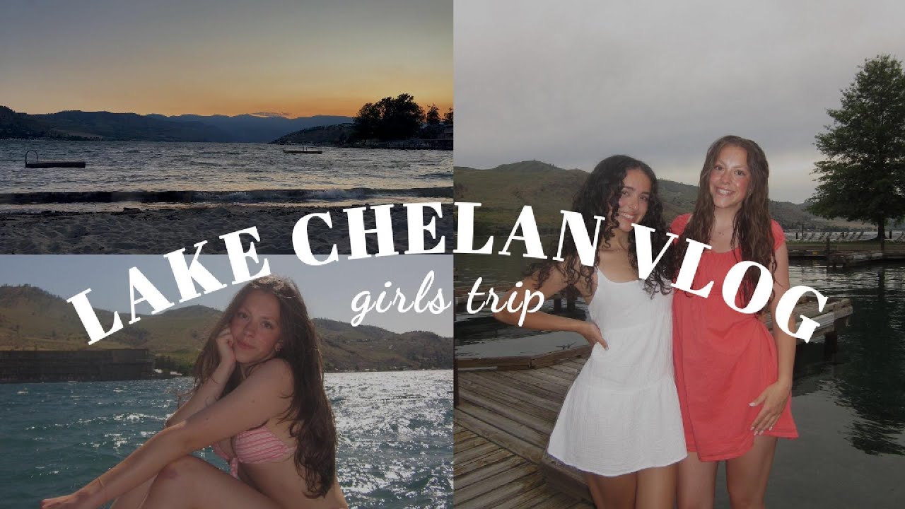 Lake Chelan Vlog | Girls Trip