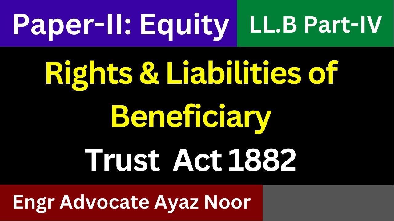 Rights and Liabilities of the Beneficiary || Trust Act 1882 || Engr Advocate Ayaz Noor