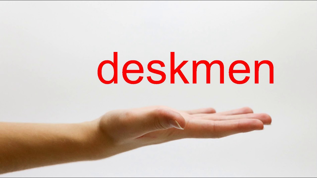 How to Pronounce deskmen - American English