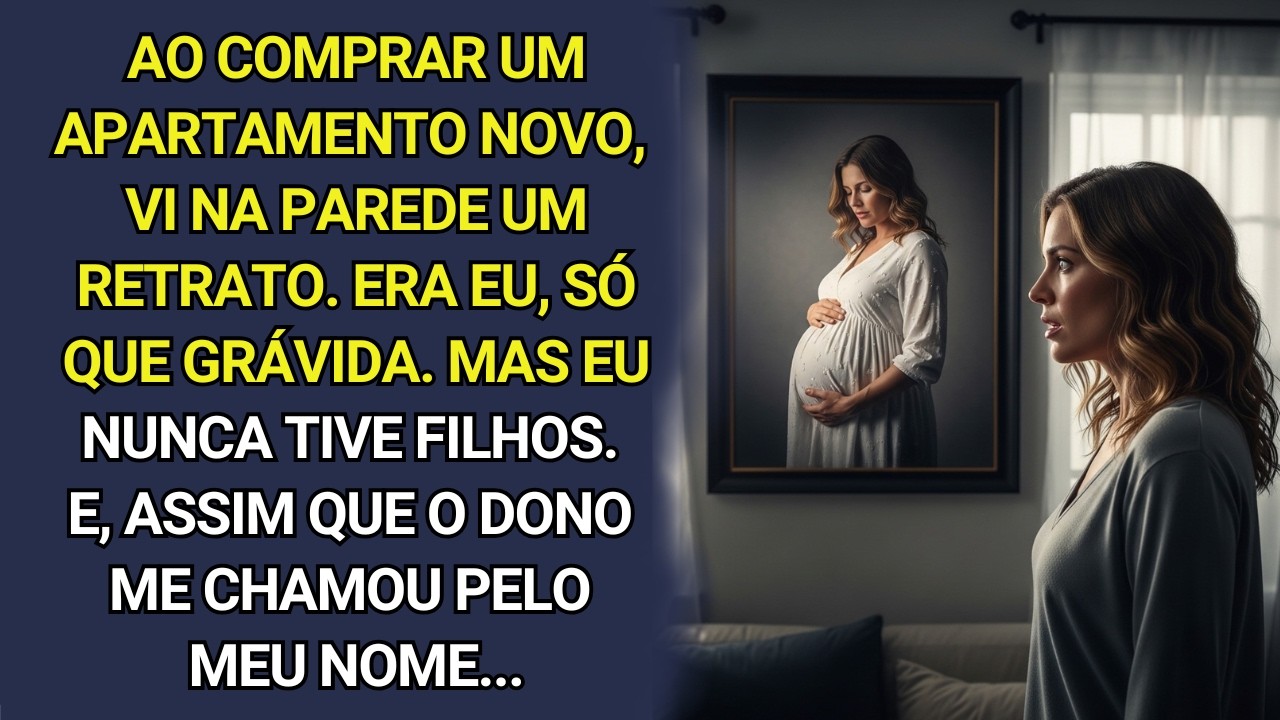 Fui visitar um apartamento para comprar.Na parede um retrato, era eu, grávida.Mas nunca tive filhos.
