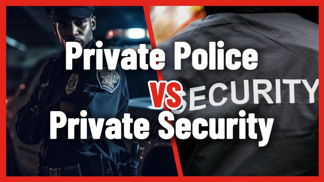 Private Police vs Private Security