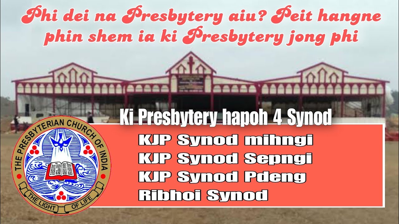 Ki Presbytery hapoh 4 tylli ki Synod ha Rilum Khasi Jaintia. Phi dei Presbytery aiu? peit hangne