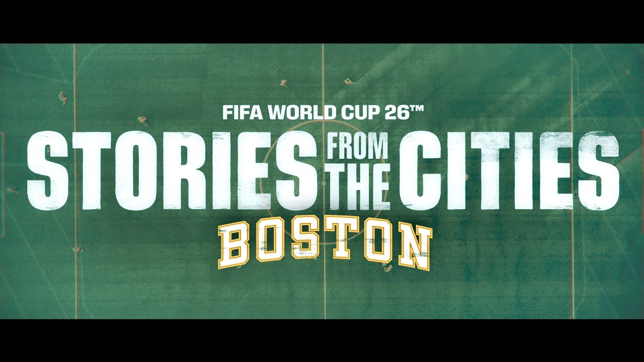 FIFA World Cup 2026 | Stories From The Cities | Episode 4: Boston