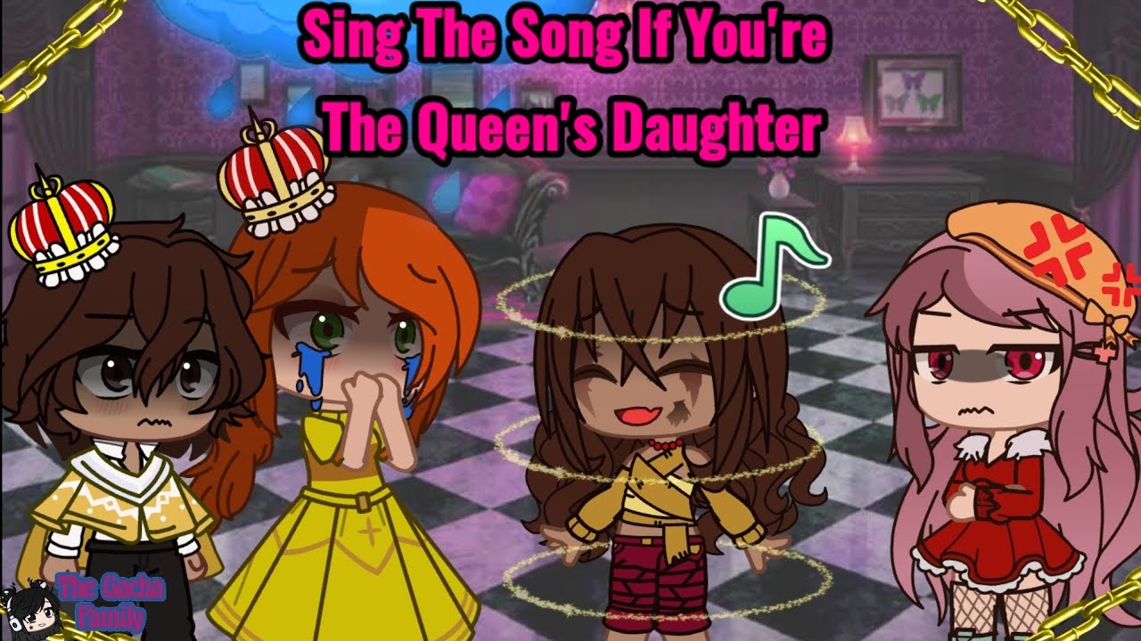 Sing The Song If You're The Queen's Daughter || Gacha || Encanto