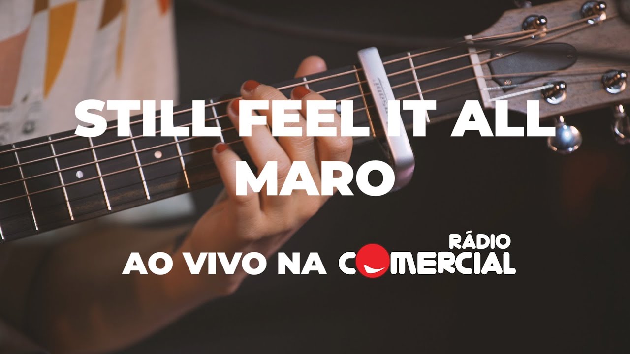 Rádio Comercial - MARO | Still Feel it All