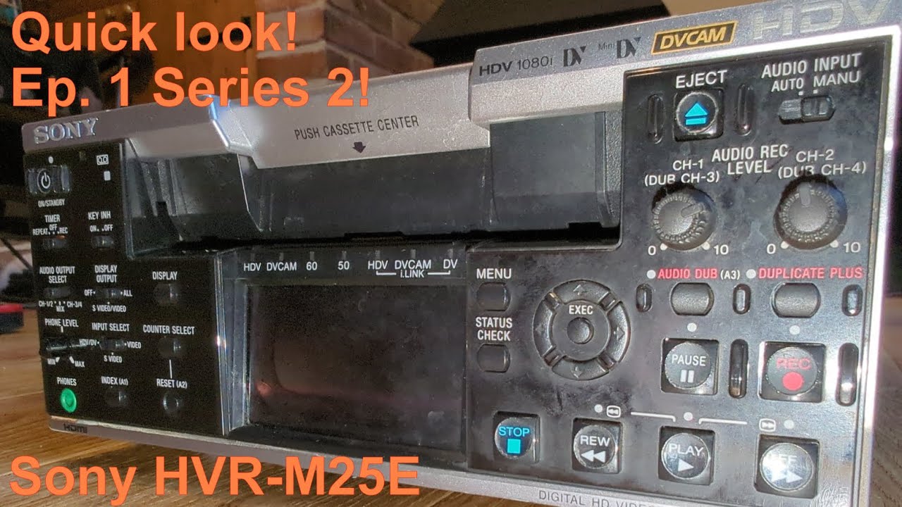Quick look! Sony HVR-M25E DV video recorder Ep 1 Series 2