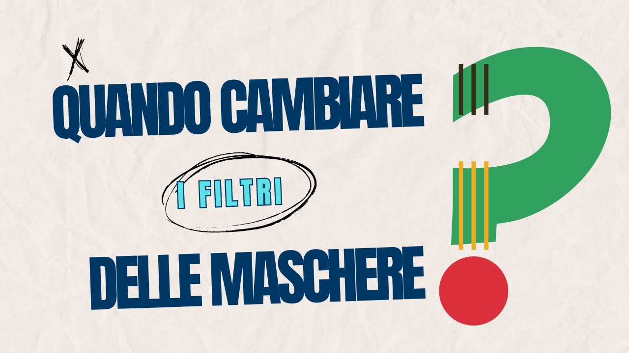 Filtri maschere: quando cambiarli?