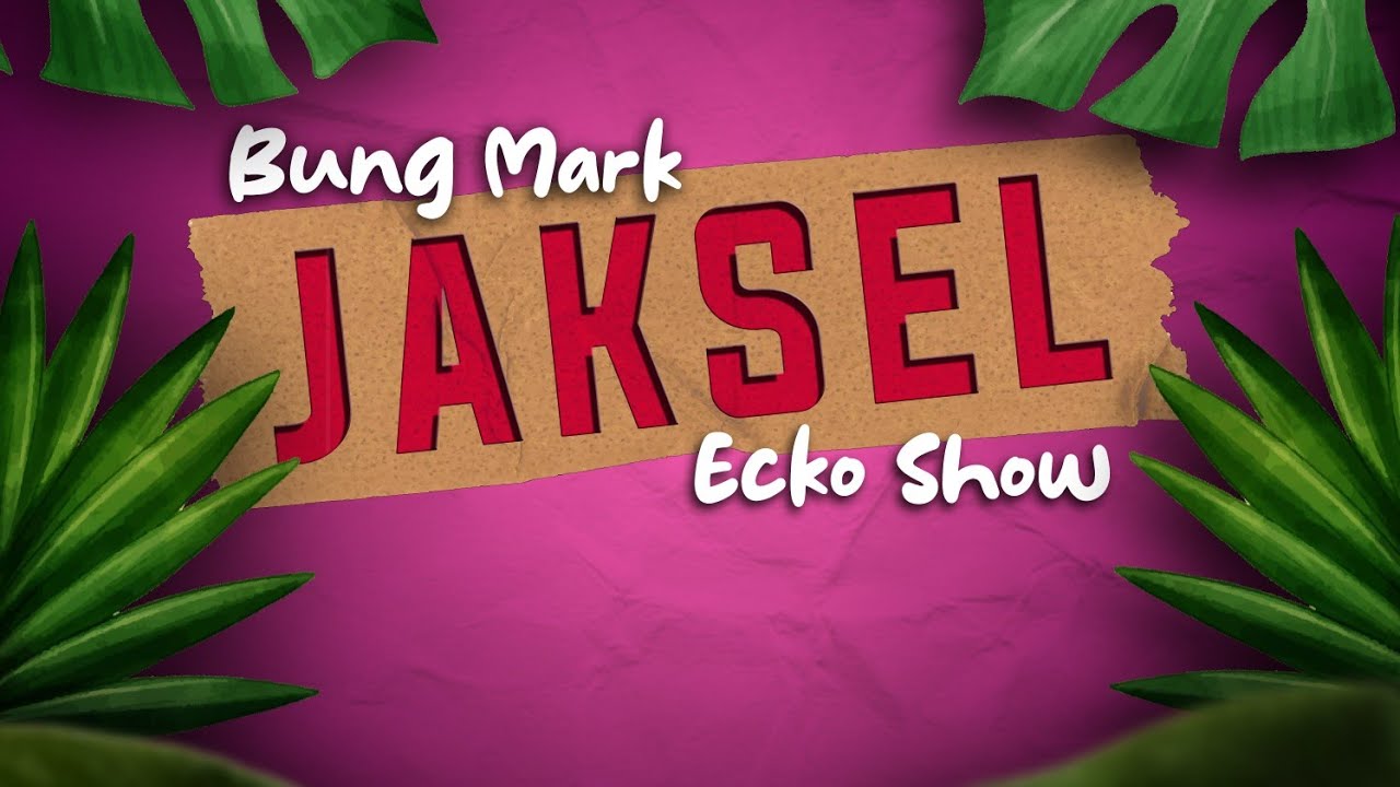 Bung Mark Ft. Ecko Show - Jaksel (Official Lyric Video)