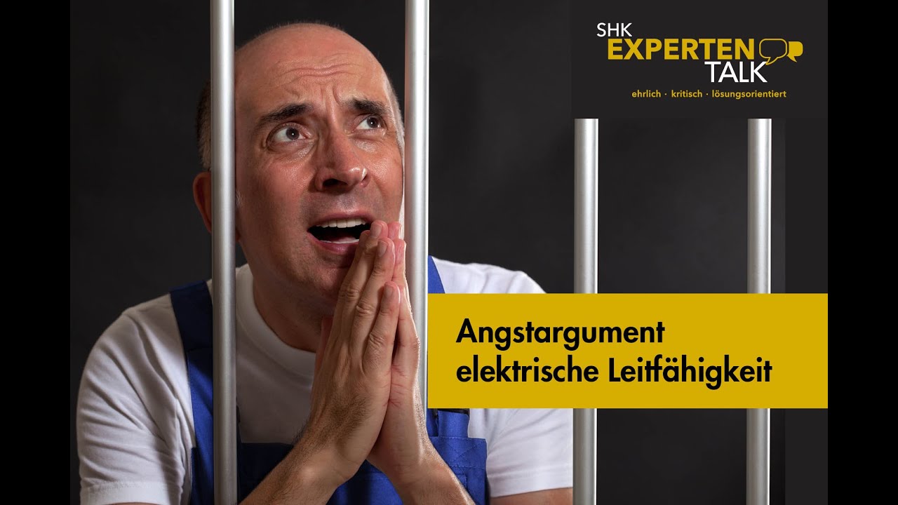 SHK Expertentalk - Angstargument Leitfähigkeit