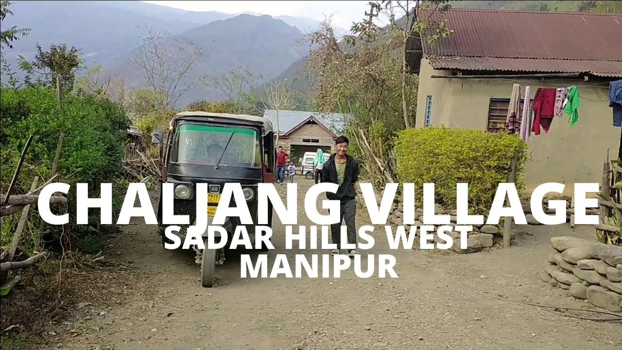 Chaljang Village, Sadar Hills West, Kangpokpi District, Manipur, India