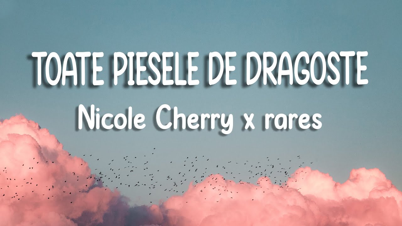 Nicole Cherry x rares - Toate piesele de dragoste | Versuri