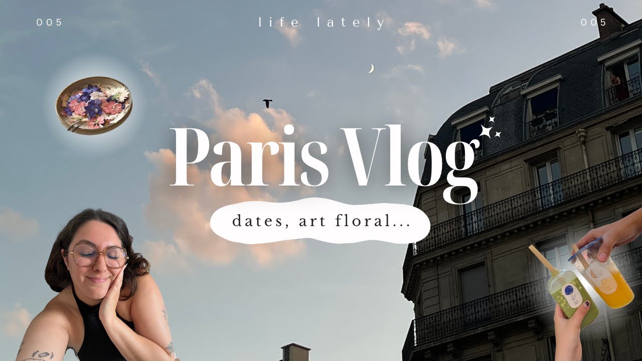 ✼ Paris Vlog - Studio d'art floral, journaling, écriture, confiance en soi...