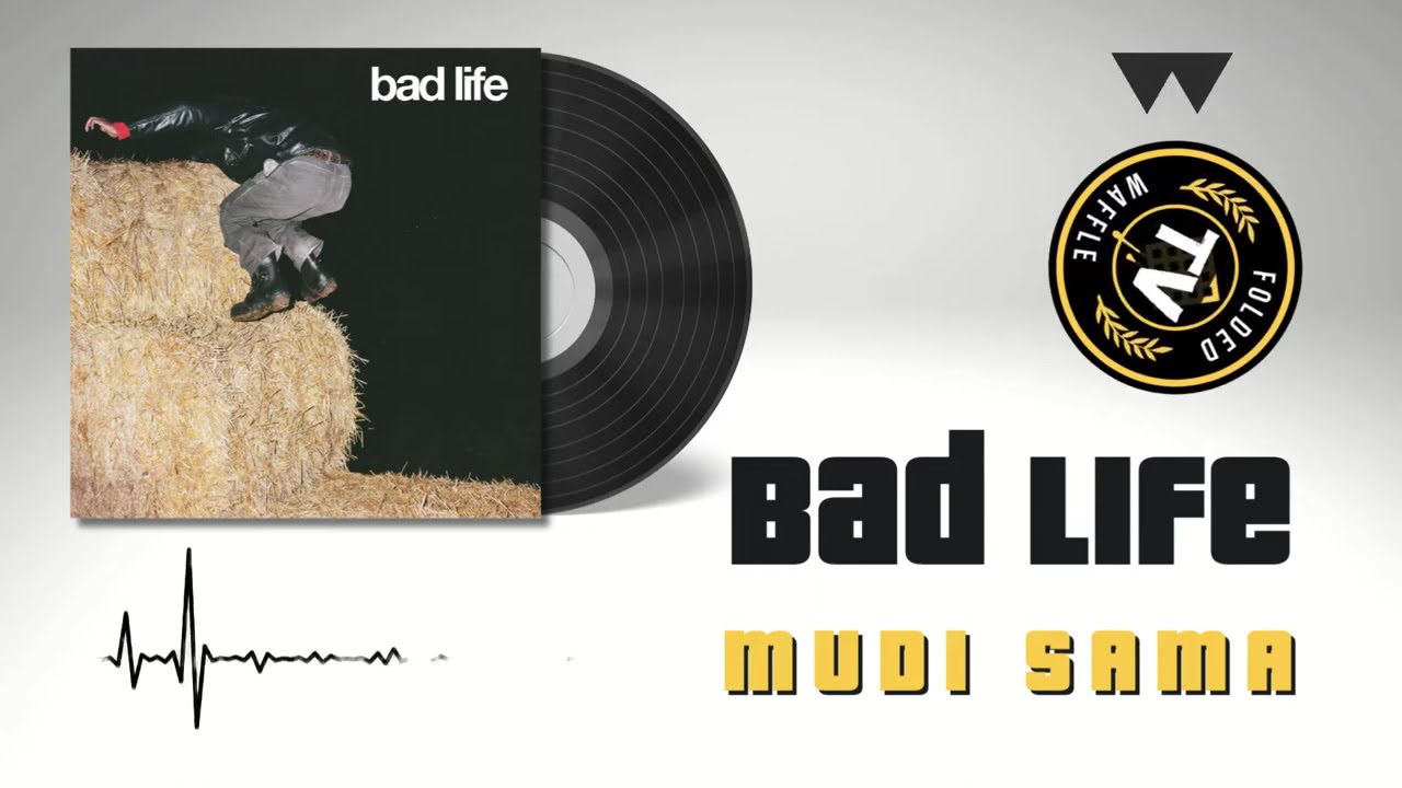 Mudi Sama - Bad Life