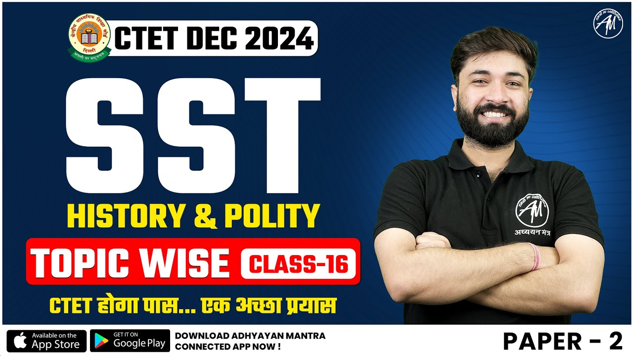 CTET SST : Topic Wise Class-16 for CTET Dec 2024 by Adhyayan Mantra