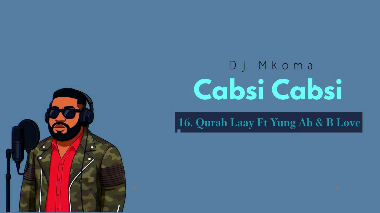 Dj Mkoma   Qurah Laay Ft Yung Ab & B Love{Track No 16}