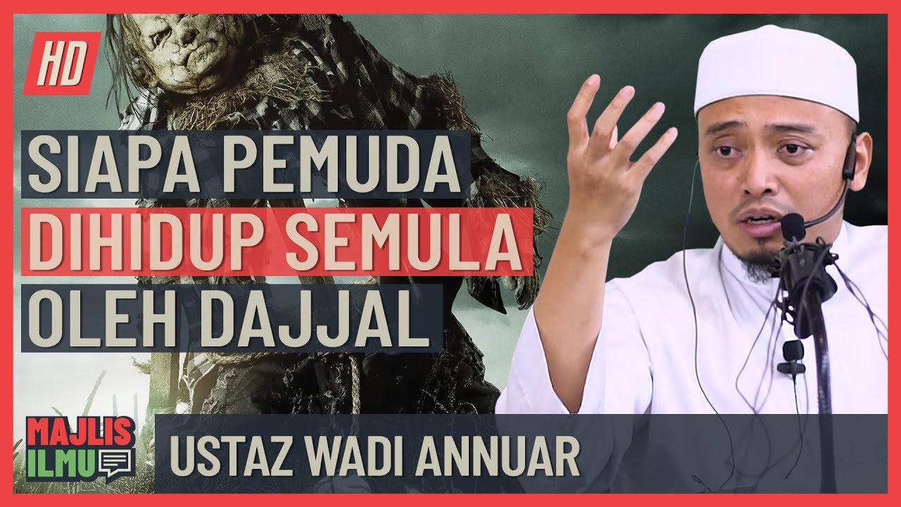 Ustaz Wadi Annuar - Siapa Pemuda Dihidup Semula Oleh Dajjal