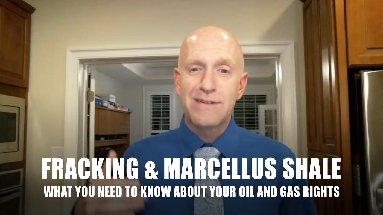 Fracking & Marcellus Shale - Understanding Your Oil And Gas Rights