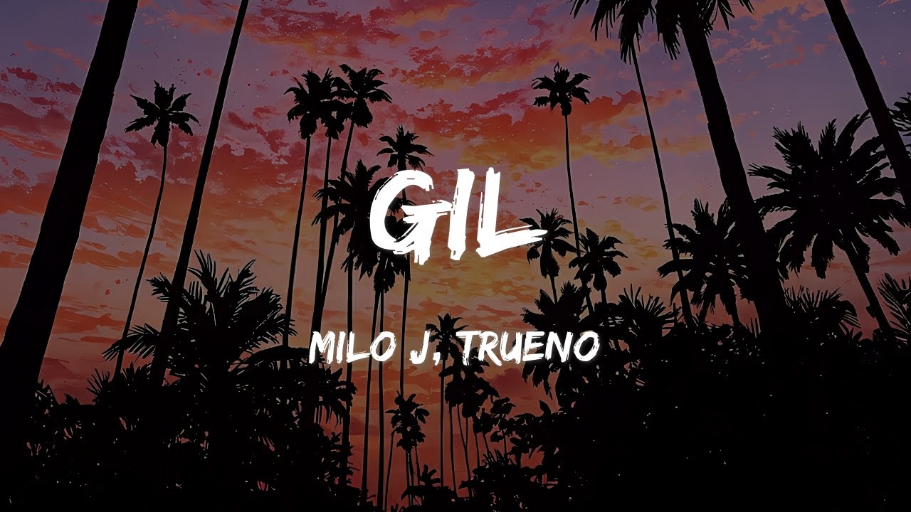 Milo J, Trueno - Gil (LETRAS)