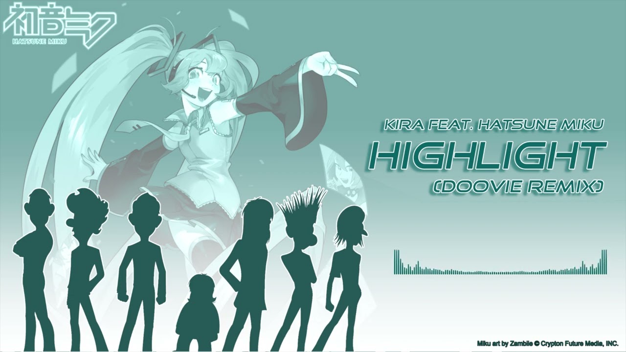 KIRA feat. Hatsune Miku - Highlight (Doovie remix)