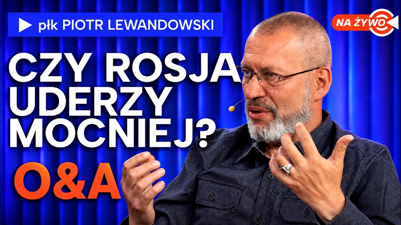Płk Piotr Lewandowski: Czy Rosja może uderzyć mocniej? Czy Amerykanie postawią bazy w Polsce? LIVE