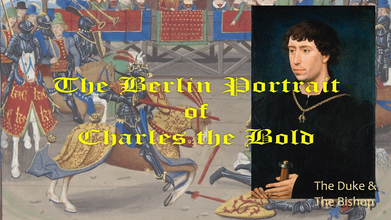 The Berlin Portrait of Charles the Bold: Observations & Theories
