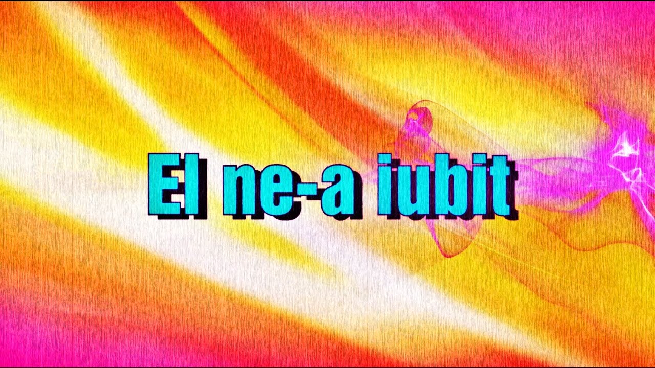 El ne-a iubit