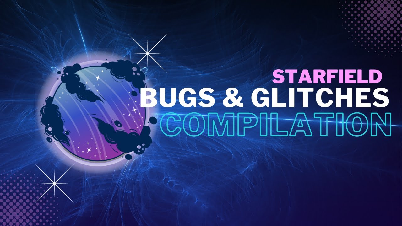 Starfield Bugs and Glitches Compilation