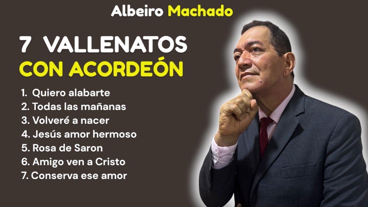 7 Vallenatos con Acordeón | Albeiro Machado | Música Cristiana | Vallenato 100% puro