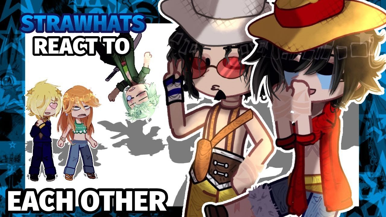💥 Straw hats react to Each Other 💥// ONE PIECE & Gacha Club