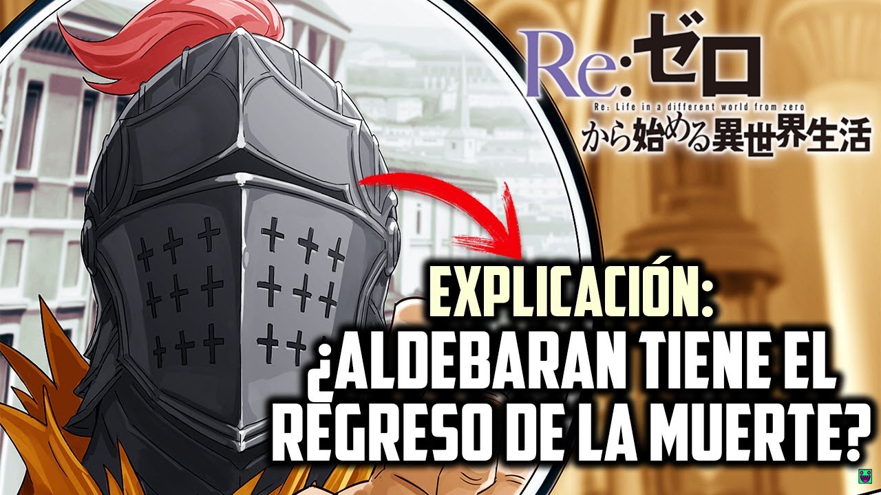 EXPLICACIÓN: ¿ALDEBARAN TIENE EL REGRESO DE LA MUERTE? / Re Zero