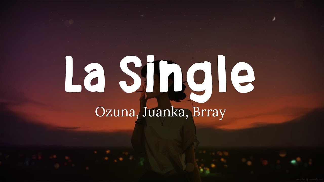Ozuna, Juanka, Brray - La Single (Letra/Lyrics)