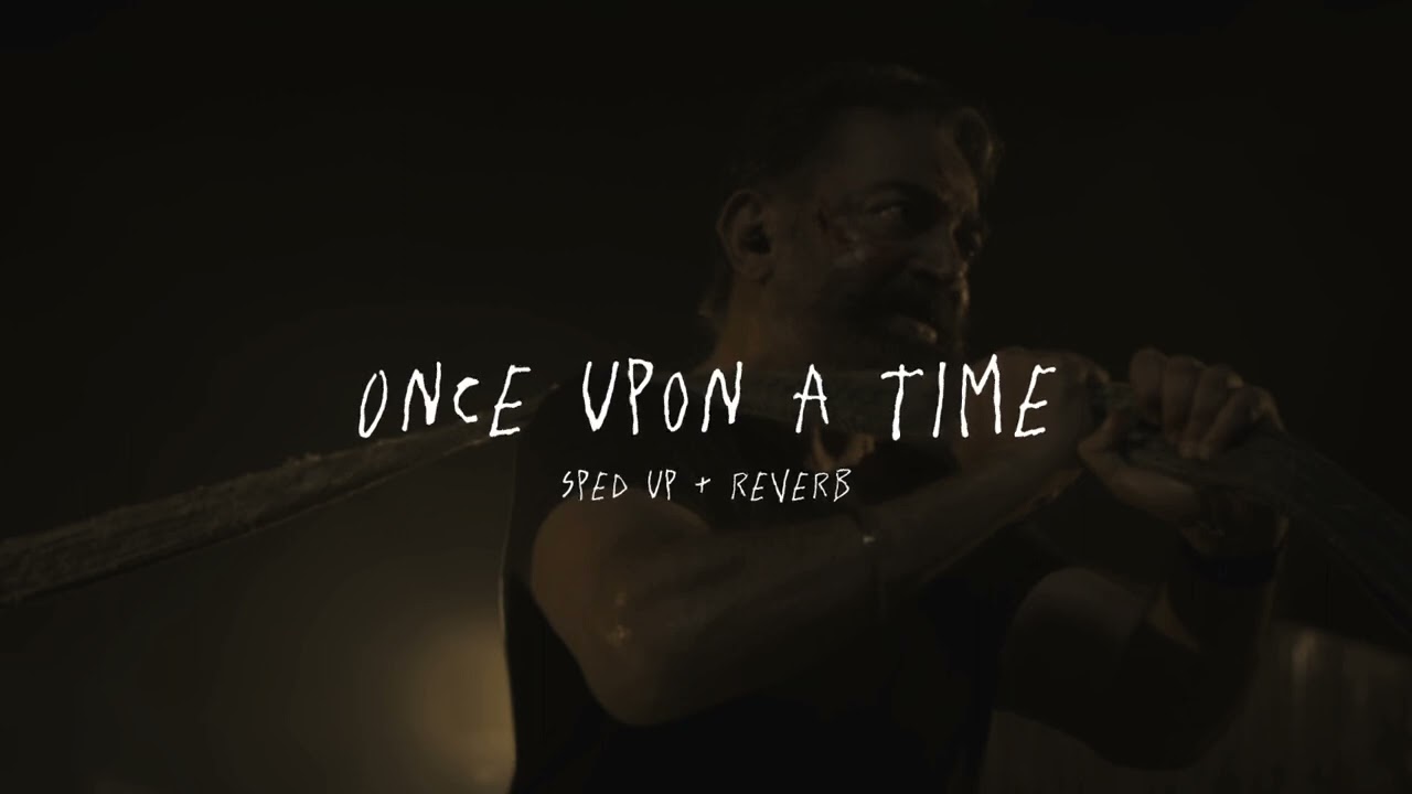Once Upon A Time - sped up + reverb (From 