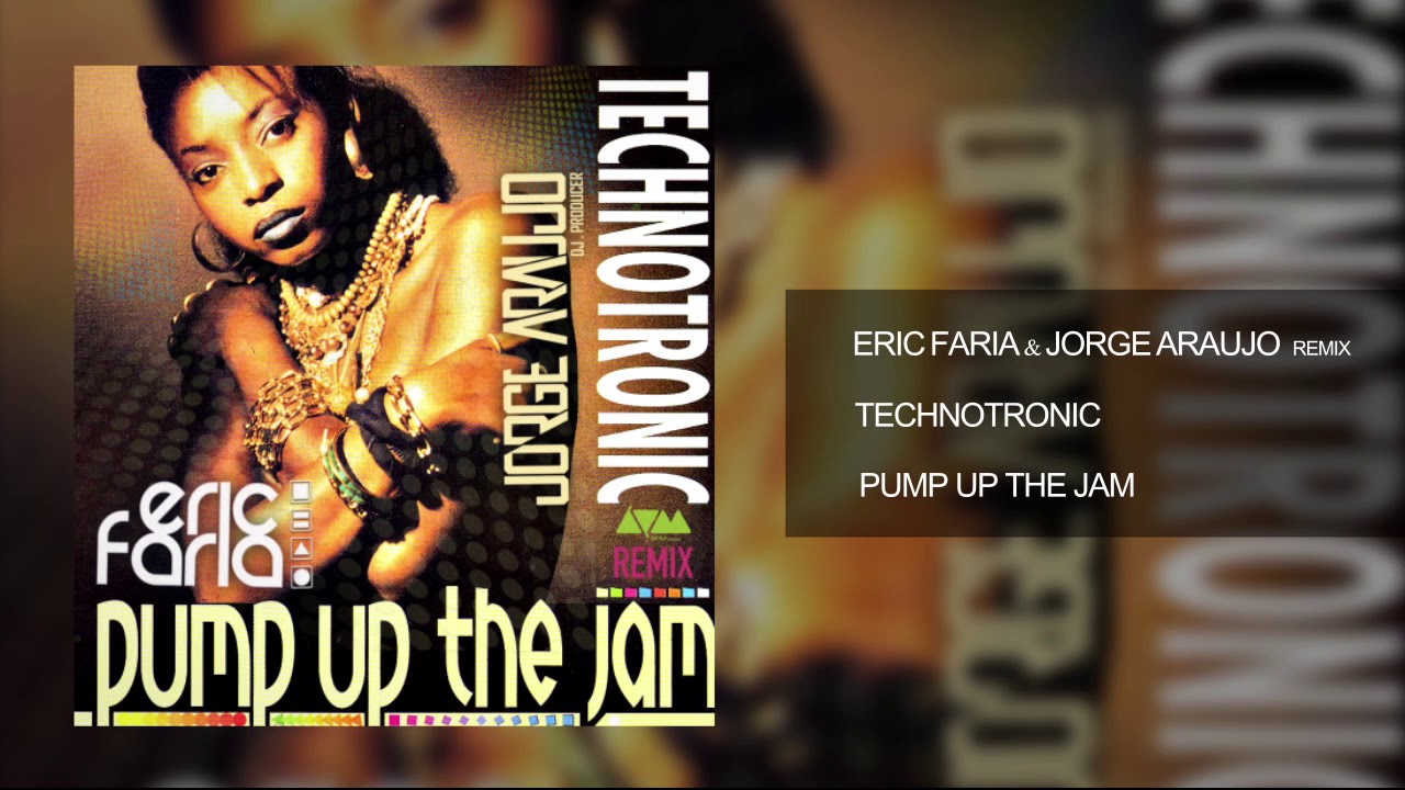 Eric Faria & Jorge Araujo - Remix - Technotronic - Pump Up The Jam
