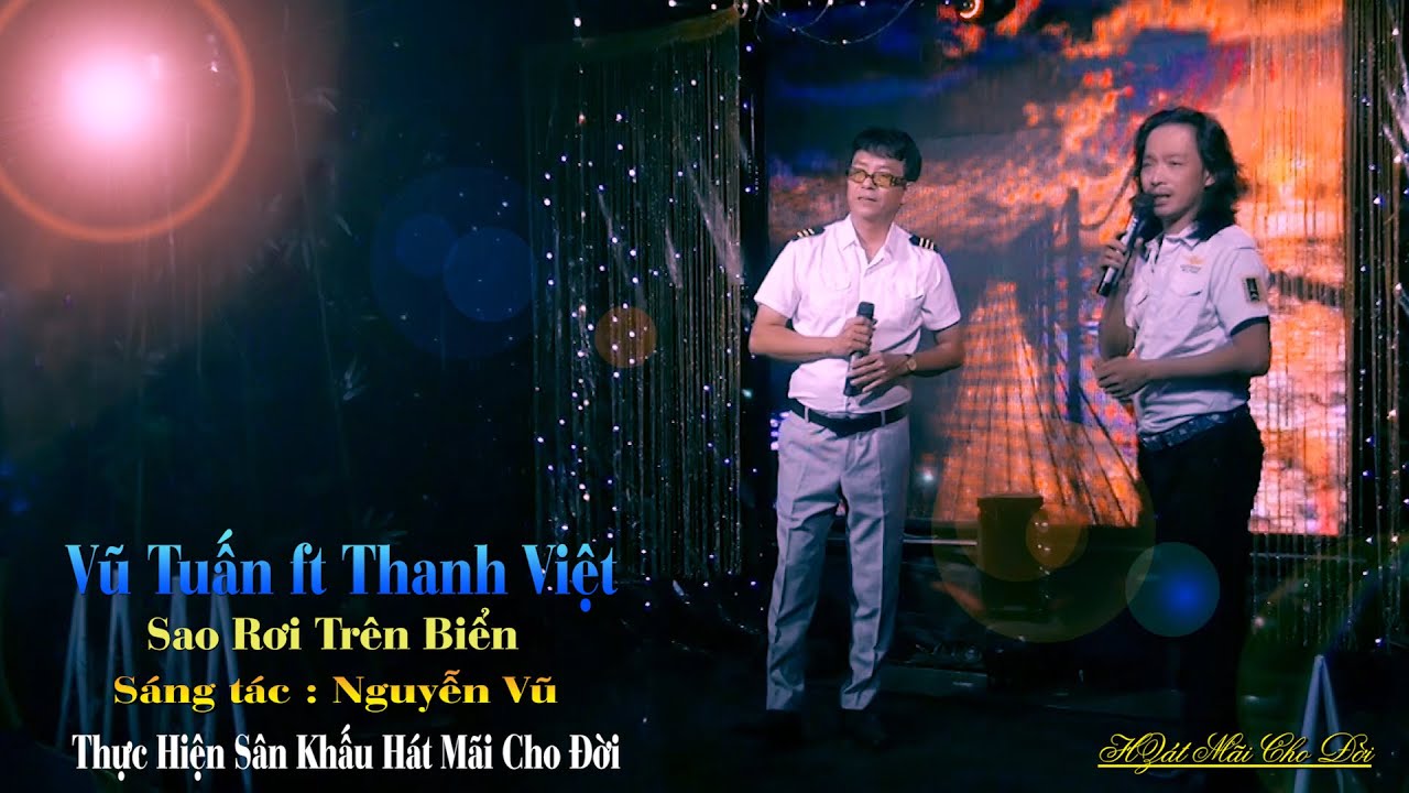 Sao Rơi Trên Biển - Ca Sĩ Vũ Tuấn & Thanh Việt - Ns Nguyễn Vũ - Sân Khấu Hát Mãi Cho Đời