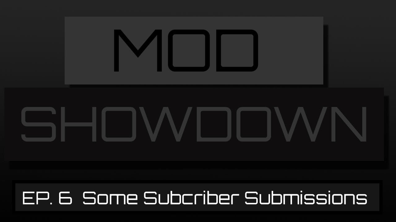 MOD Showdown Episode 6 Some Subscriber Submissions