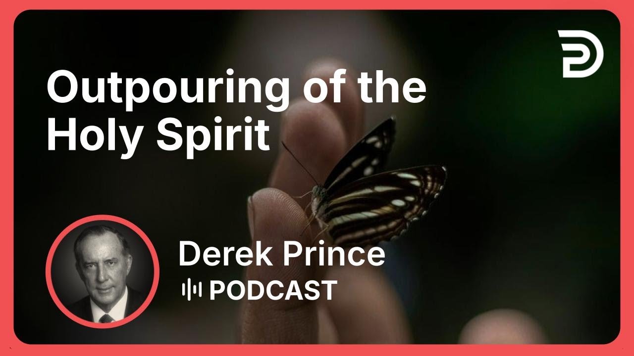 Outpouring of the Holy Spirit | Part 11 - A New Beginning | Derek Prince