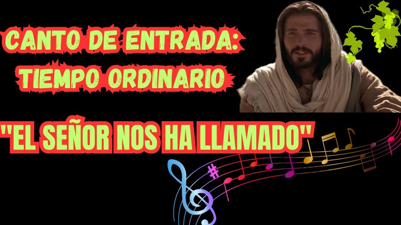 Canto de Entrada Para Tiempo Ordinario/El Señor nos ha Llamado.