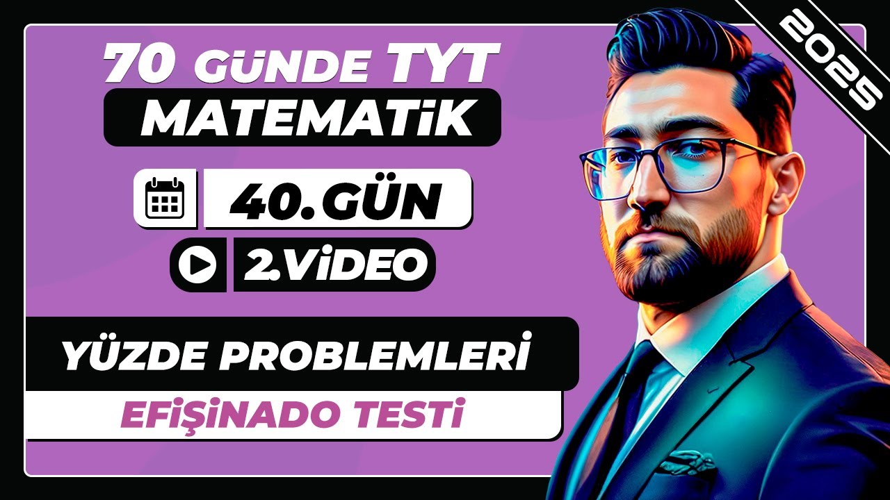 Yüzde Problemleri | Efişinado Testi | 40.Gün - 2.Video | 70 Günde TYT Matematik Kampı | 2025