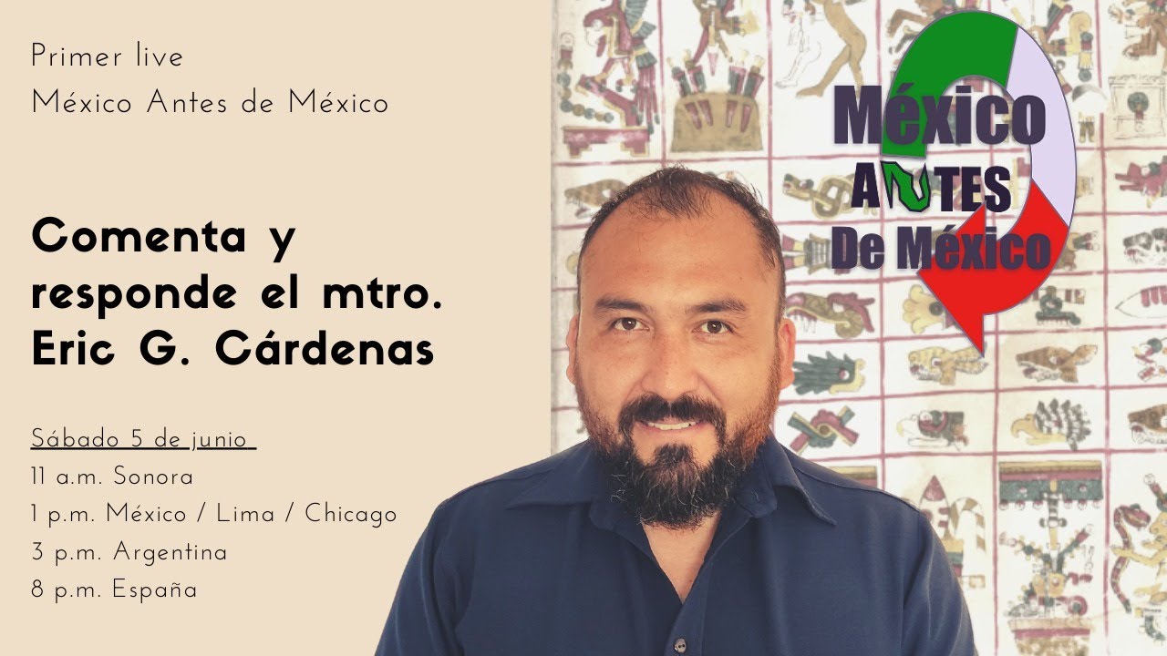 Primer live México Antes de México. Comenta y responde el maestro Eric G. Cárdenas
