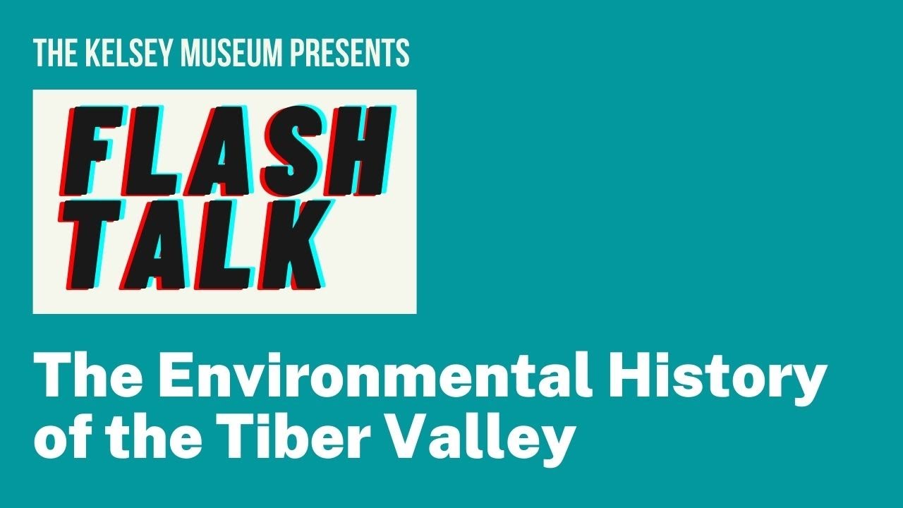 Flash Talk: The Environmental History of the Tiber Valley