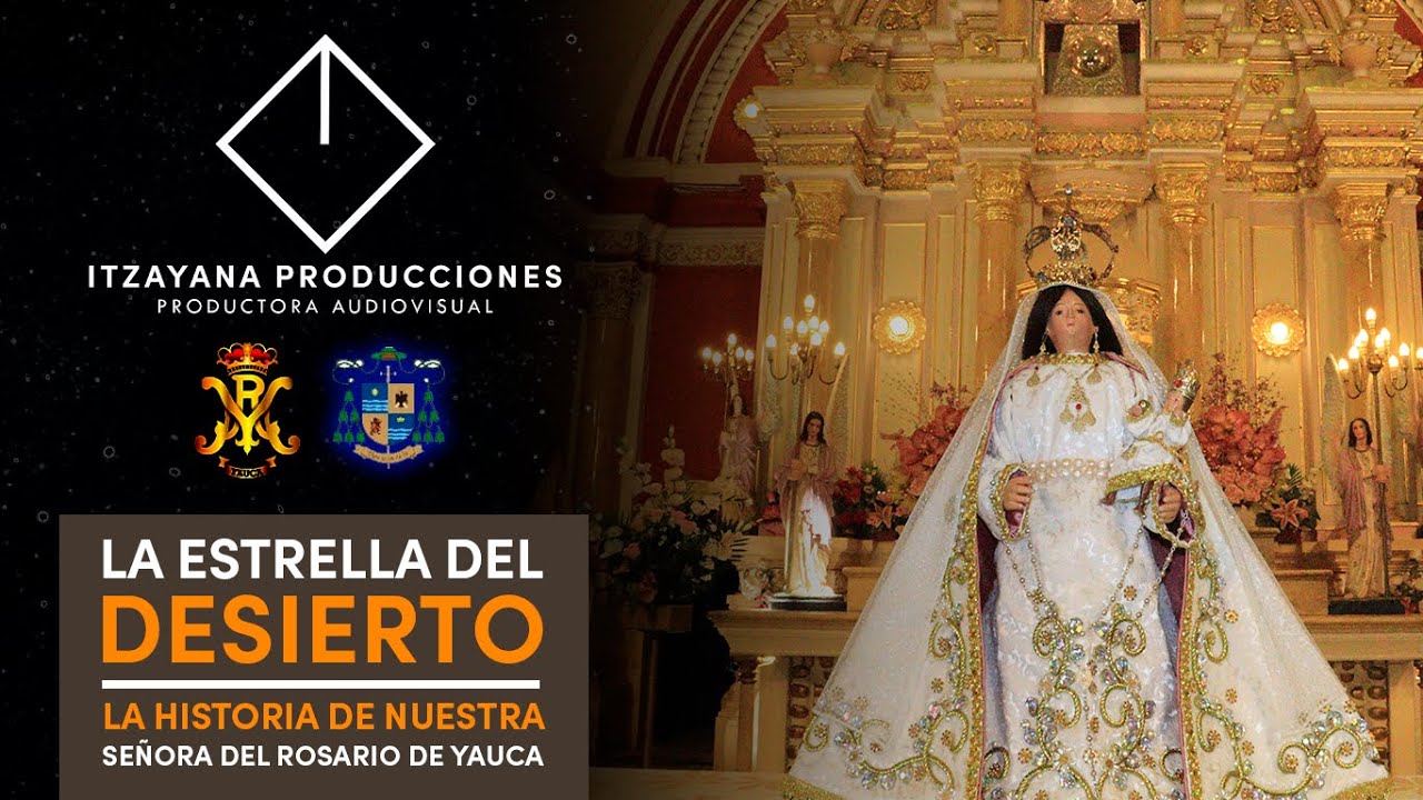Documental La Estrella del Desierto - La Historia de la Virgen del Rosario de Yauca