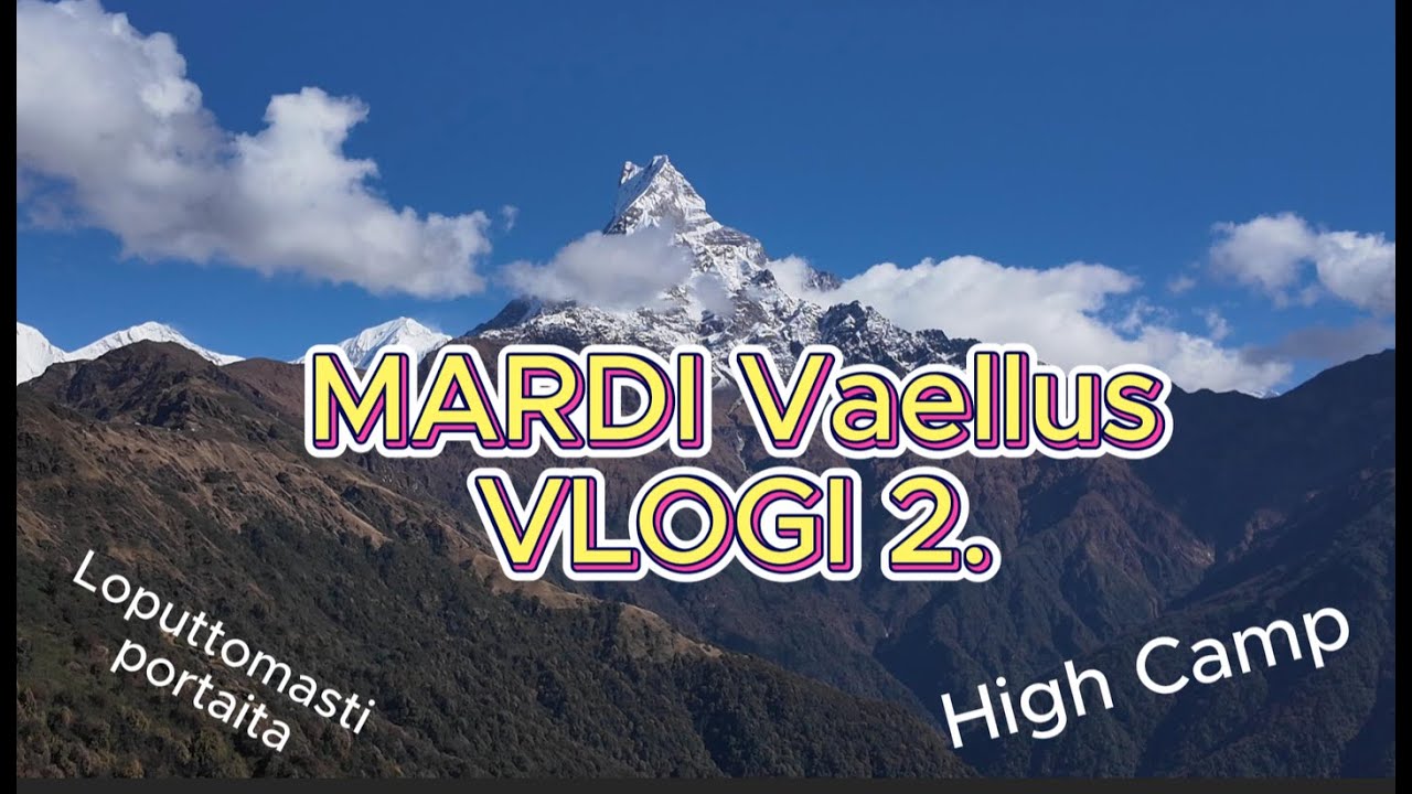 Mardi trek - vaellus Nepalissa I Juhlat High Campissä?
