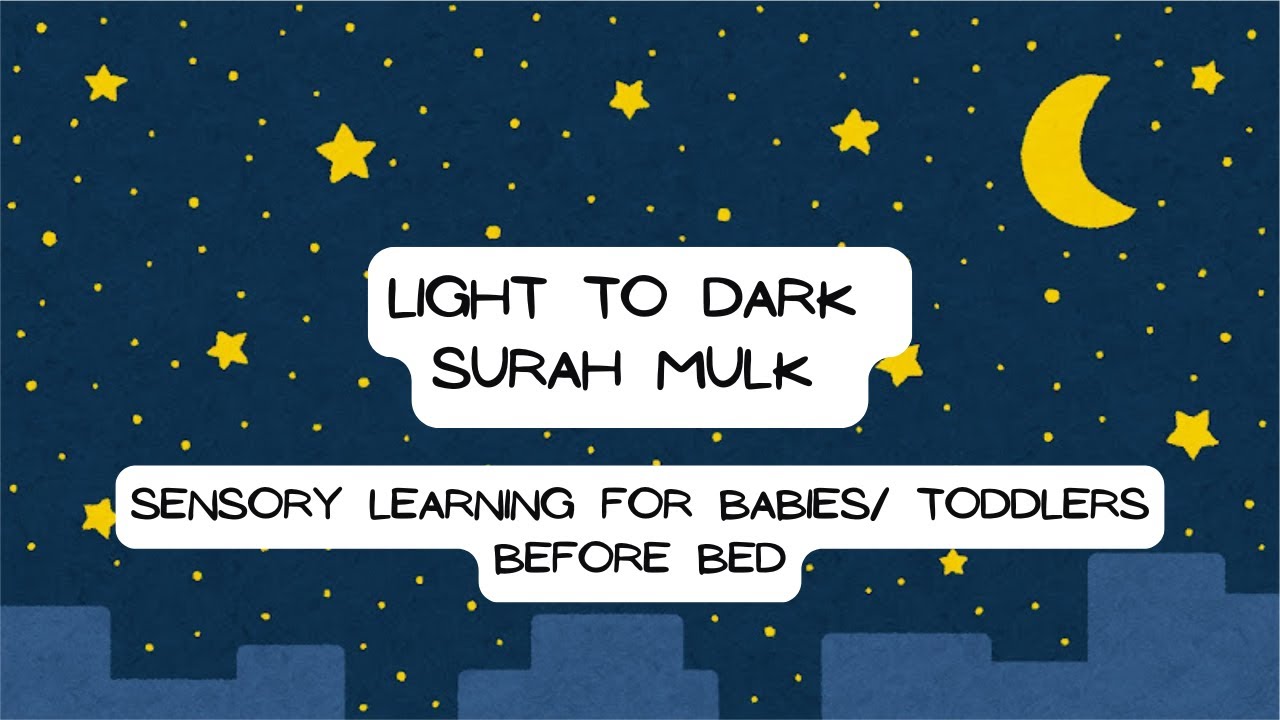 Surah Mulk | Quran for Babies and Toddlers | Sensory Learning | Light to Dark Soothing Images