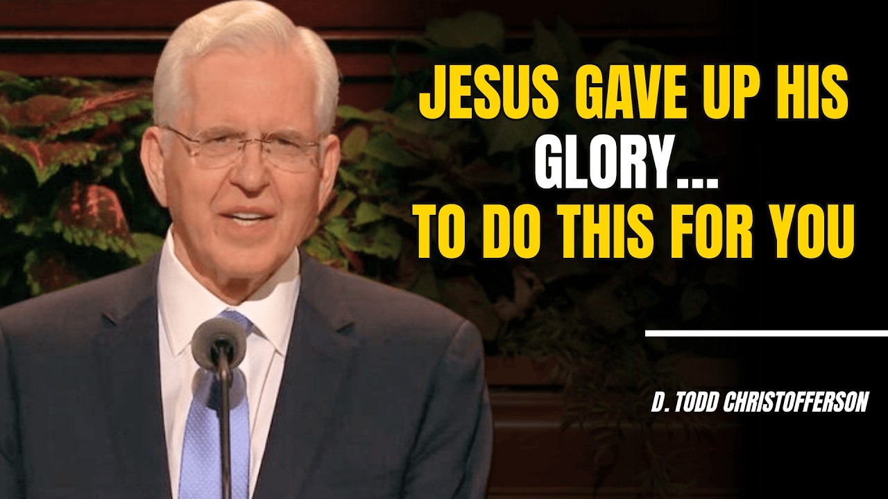 D. Todd Christofferson | Jesus Gave Up His Glory… to Do This for You