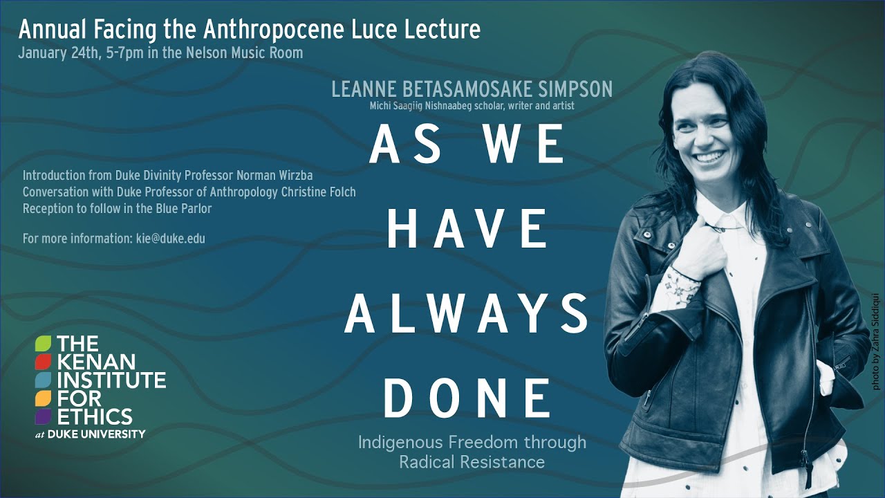 Leanne Simpson: As We Have Always Done: Indigenous Freedom Through Radical Resistance