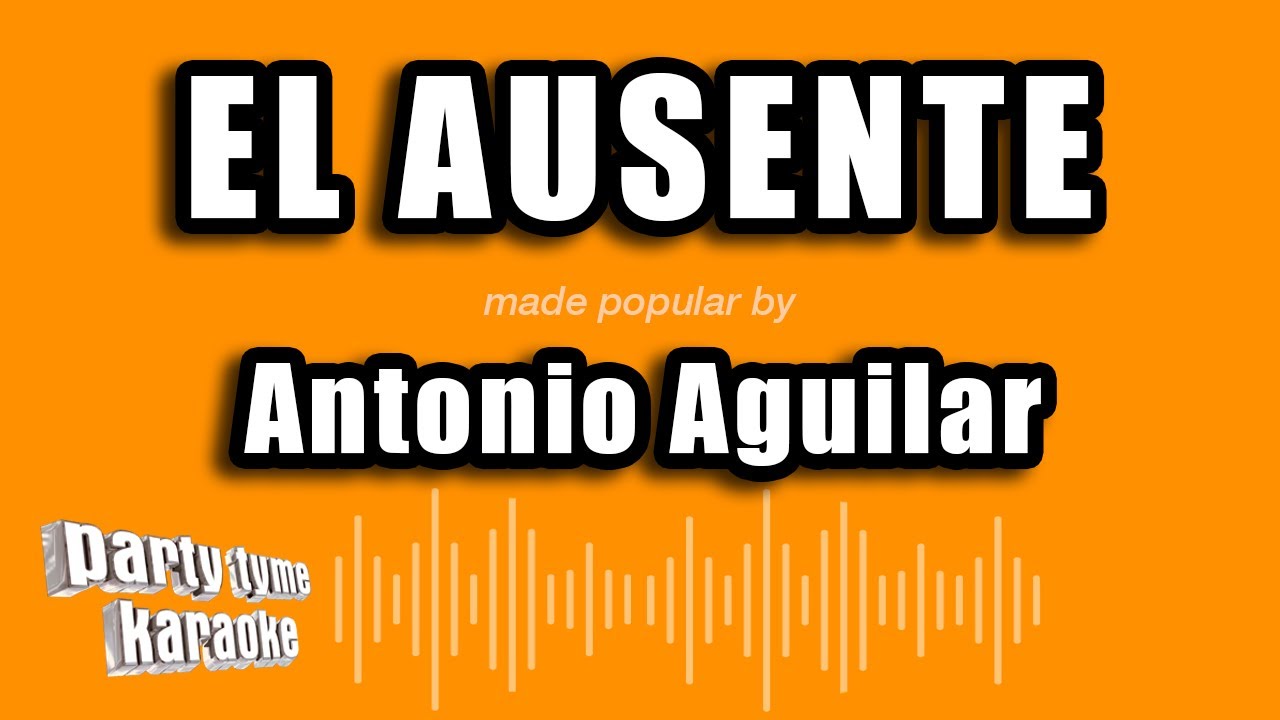 Antonio Aguilar - El Ausente (Versión Karaoke)