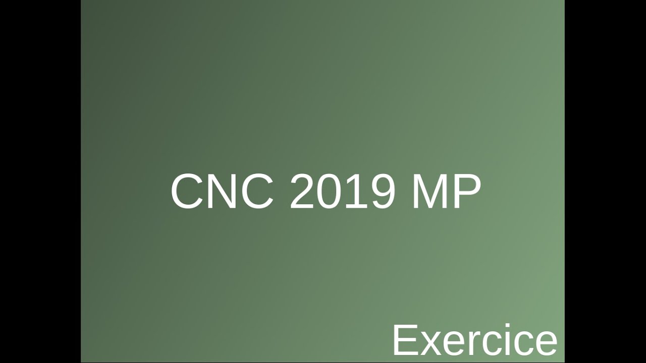 CNC 2019 MP: partie 1